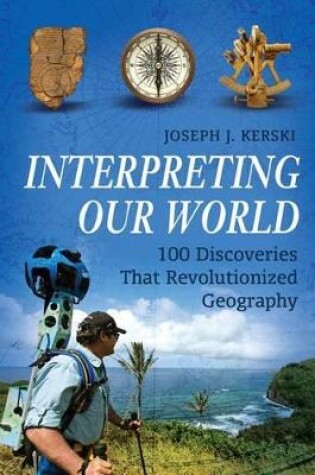 Cover of Interpreting Our World: 100 Discoveries That Revolutionized Geography