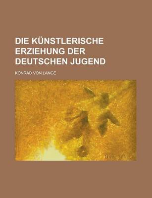 Book cover for Die Kunstlerische Erziehung Der Deutschen Jugend