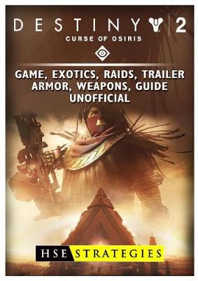 Book cover for Destiny 2 Curse of Osiris Game, Exotics, Raids, Trailer, Armor, Weapons, Guide Unofficial