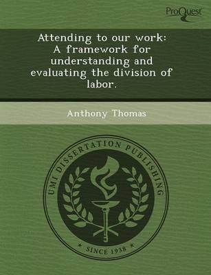 Book cover for Attending to Our Work: A Framework for Understanding and Evaluating the Division of Labor