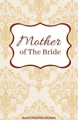 Book cover for Mother of The Bride Small Size Blank Journal-Wedding Planner&To-Do List-5.5"x8.5" 120 pages Book 12