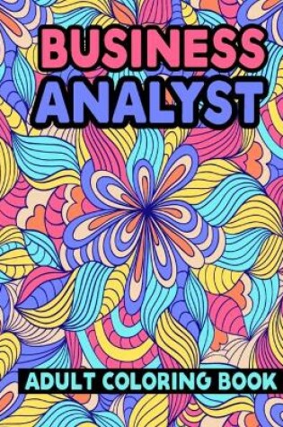 Cover of Business Analyst Adult Coloring Book