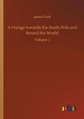 Book cover for A Voyage towards the South Pole and Round the World