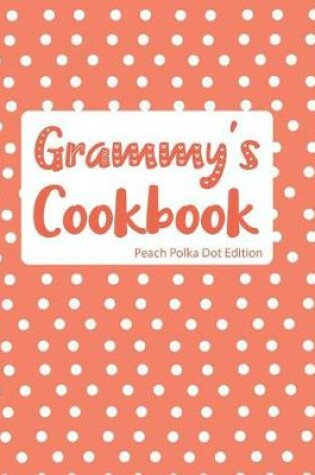 Cover of Grammy's Cookbook Peach Polka Dot Edition