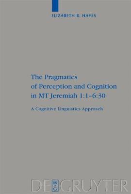 Book cover for The Pragmatics of Perception and Cognition in MT Jeremiah 1:1-6:30