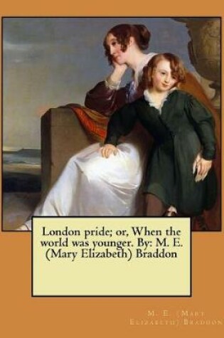 Cover of London pride; or, When the world was younger. By