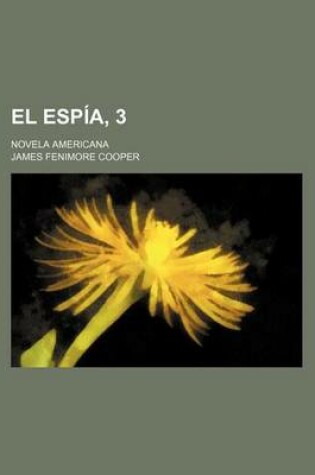 Cover of El Espia, 3; Novela Americana