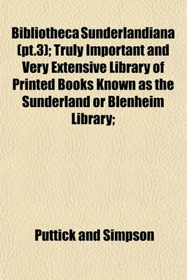 Book cover for Bibliotheca Sunderlandiana (PT.3); Truly Important and Very Extensive Library of Printed Books Known as the Sunderland or Blenheim Library;