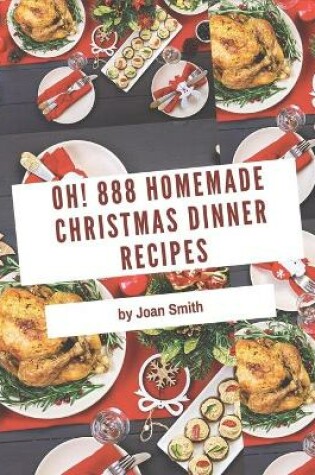 Cover of Oh! 888 Homemade Christmas Dinner Recipes