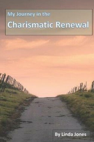 Cover of My Journey in the Charismatic Renewal
