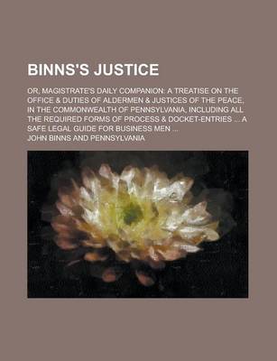 Book cover for Binns's Justice; Or, Magistrate's Daily Companion