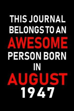 Cover of This Journal belongs to an Awesome Person Born in August 1947