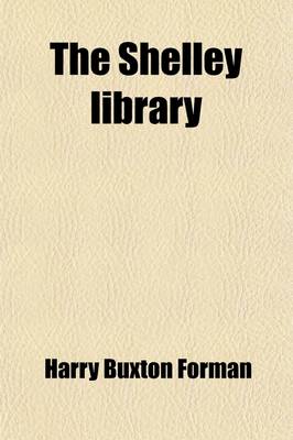 Book cover for The Shelley Library; An Essay in Bibliography