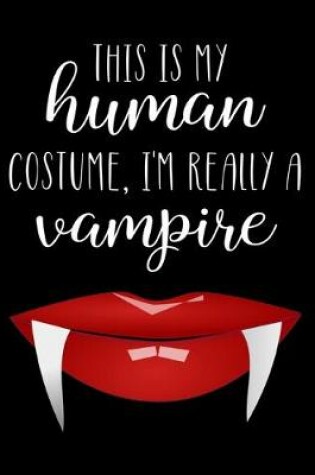 Cover of This Is My Human Costume, I'm Really A Vampire