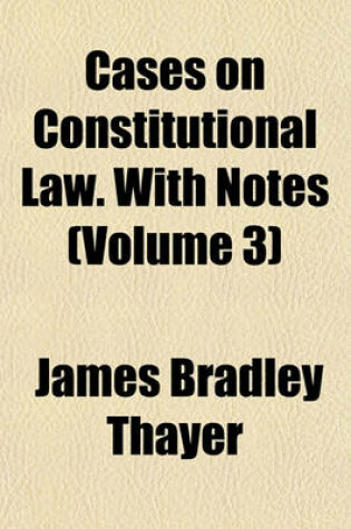 Cover of Cases on Constitutional Law. with Notes (Volume 3)