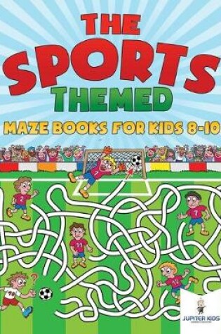 Cover of The Sports-Themed Maze Books for Kids 8-10