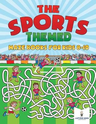 Book cover for The Sports-Themed Maze Books for Kids 8-10