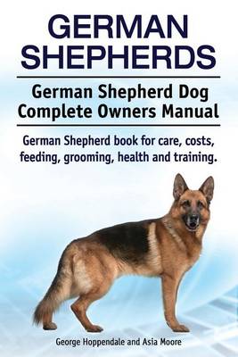 Book cover for German Shepherds. German Shepherd Dog Complete Owners Manual. German Shepherd book for care, costs, feeding, grooming, health and training.