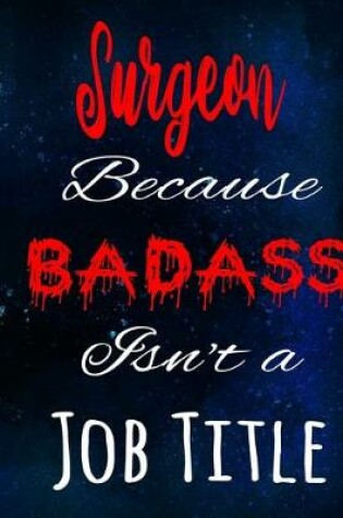 Cover of Surgeon Because Badass Isn't a Job Title