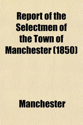 Book cover for Report of the Selectmen of the Town of Manchester (1850)