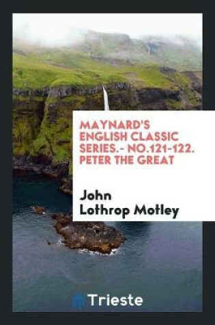 Cover of Maynard's English Classic Series.- No.121-122. Peter the Great