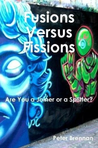 Cover of Fusions Versus Fissions: Are You a Joiner or a Splitter?