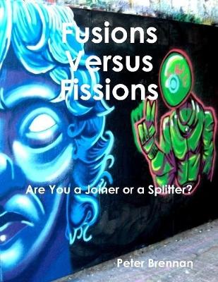 Book cover for Fusions Versus Fissions: Are You a Joiner or a Splitter?