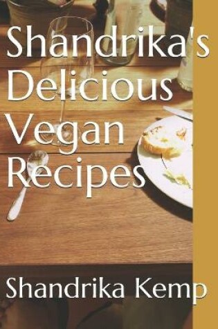 Cover of Shandrika's Delicious Vegan Recipes