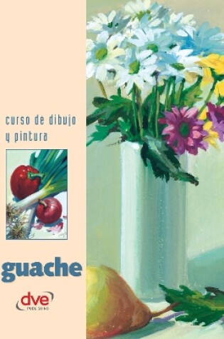 Cover of Curso de dibujo y pintura. Guache