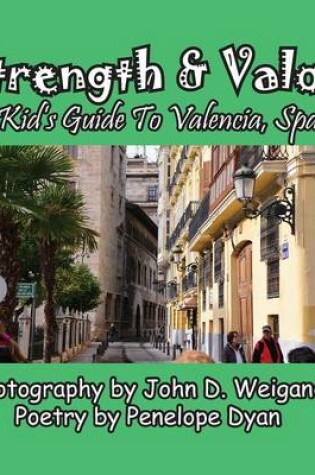 Cover of Strength & Valor, A Kid's Guide To Valencia, Spain