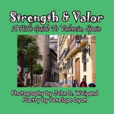 Book cover for Strength & Valor, A Kid's Guide To Valencia, Spain