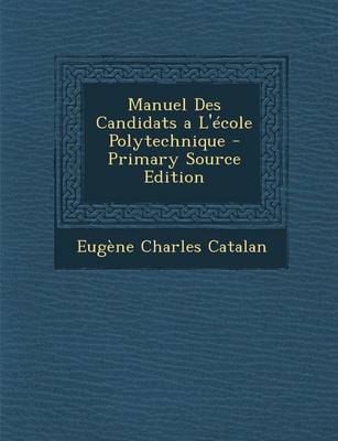 Book cover for Manuel Des Candidats A L'Ecole Polytechnique