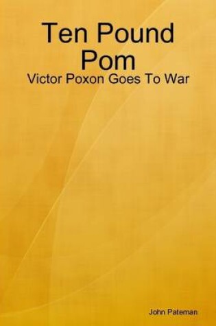 Cover of Ten Pound Pom: Victor Poxon Goes To War