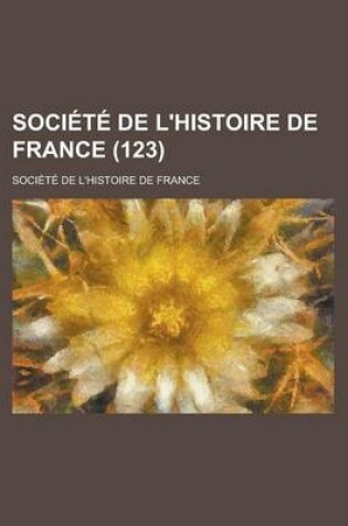 Cover of Societe de L'Histoire de France (123)