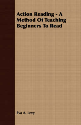 Book cover for Action Reading - A Method Of Teaching Beginners To Read