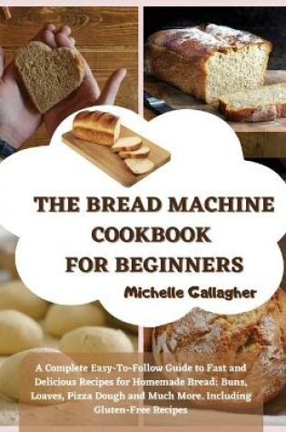 Cover of The Bread Machine Cookbook for Beginner