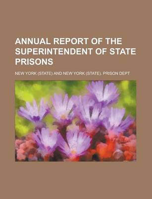 Book cover for Annual Report of the Superintendent of State Prisons