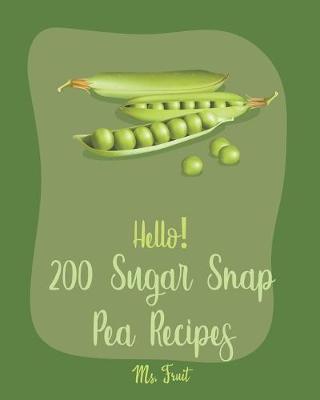 Book cover for Hello! 200 Sugar Snap Pea Recipes