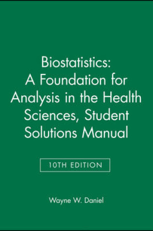 Cover of Biostatistics – A Foundation for Analysis in the Health Sciences, 10e Student Solutions Manual