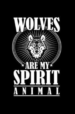 Cover of Wolves Are My Spirit Animal