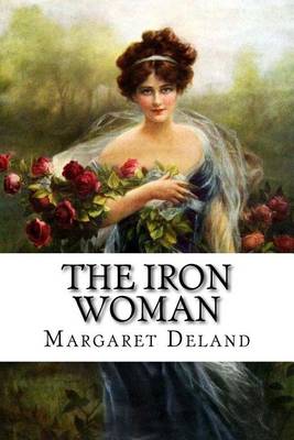 Book cover for The Iron Woman Margaret Deland