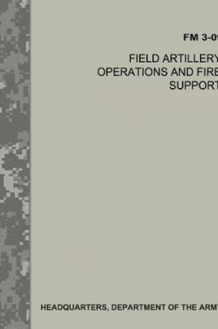 Cover of Field Artillery Operations and Fire Support (FM 3-09)
