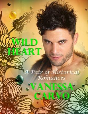 Book cover for Wild Heart: A Pair of Historical Romances