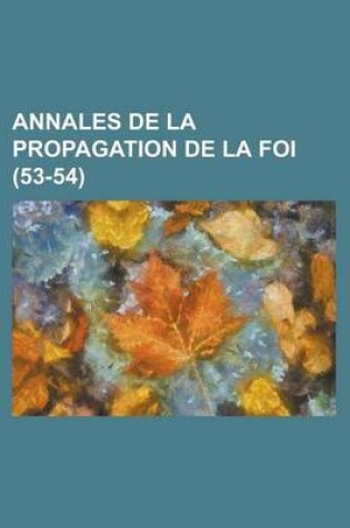 Cover of Annales de La Propagation de La Foi (53-54)