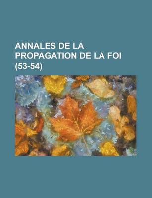 Book cover for Annales de La Propagation de La Foi (53-54)