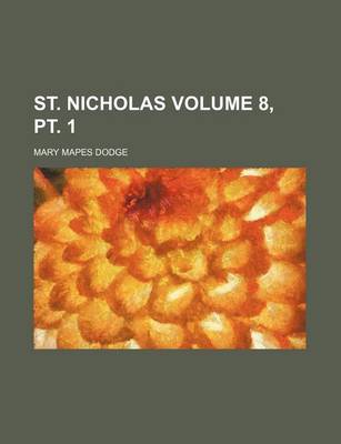 Book cover for St. Nicholas Volume 8, PT. 1