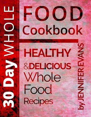 Book cover for 30 Day Whole Food Cookbook