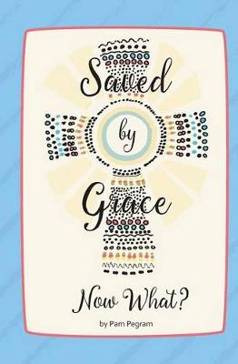 Book cover for Saved by Grace, Now What?