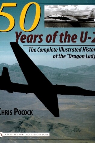 Cover of 50 Years of the U-2: The Complete Illustrated History of Lockheed's Legendary "Dragon Lady"