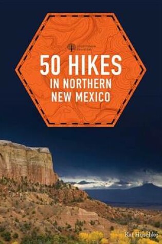 Cover of 50 Hikes in Northern New Mexico (Explorer's 50 Hikes)